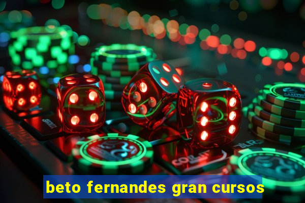 beto fernandes gran cursos